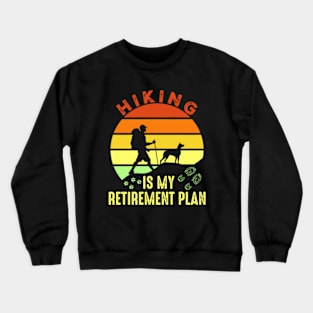 Hiking Is My Retirement Plan Crewneck Sweatshirt